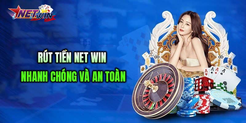 Những điều bạn sẽ nhận được ở hệ thống rút tiền Net Win